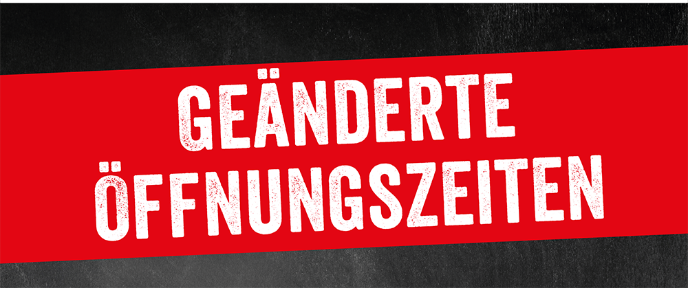 Geänderte Öffnungszeiten